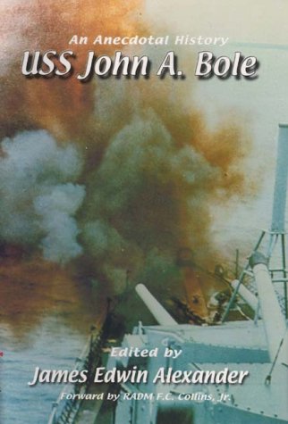 USS JOHN A. BOLE an anecdotal history