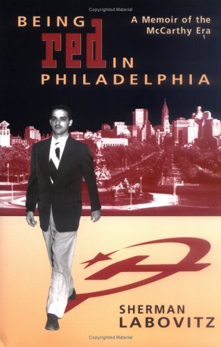 Being Red in Philadelphia: A Memoir of the McCarthy Era (Signed)