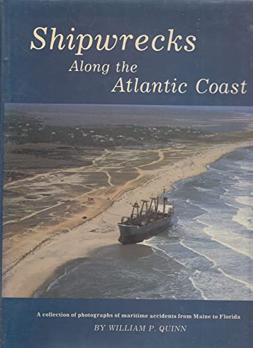 Shipwrecks Along the Atlantic Coast; a Collection of Photographs of Maritime Accidents from Maine...