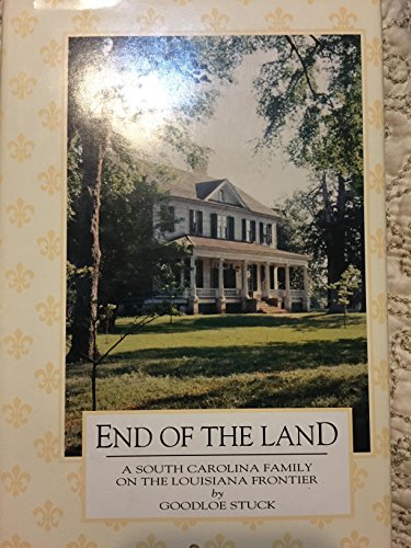 End of the Land: A South Carolina Family on the Louisiana Frontier (The McGinty Monograph Series)