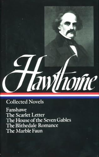 Collected Novels: Fanshawe, The Scarlet Letter, The House of the Seven Gables, The Blithedale Rom...