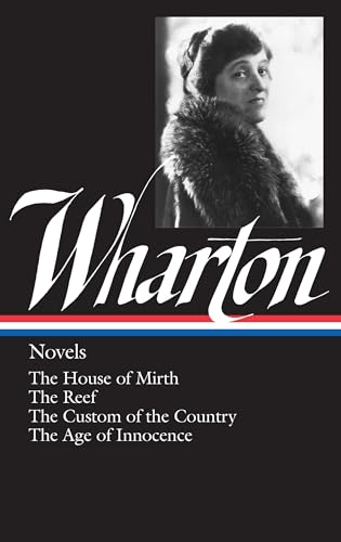 Novels: The House of Mirth; The Reef; The Custom of the Country; The Age of Innocence