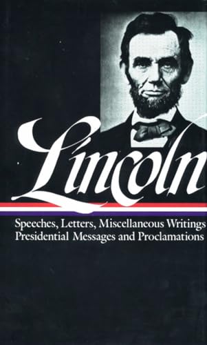 Abraham Lincoln: Speeches and Writings, 1859-1865; Speeches, Letters, and Miscellaneous Writings;...