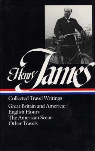 Henry James: Collected Travel Writings: Great Britain and America: English Hours: The American Sc...