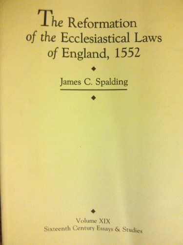 The Reformation of the Ecclesiastical Laws of England, 1552 (Volume XIX of Sixteenth Century Essa...