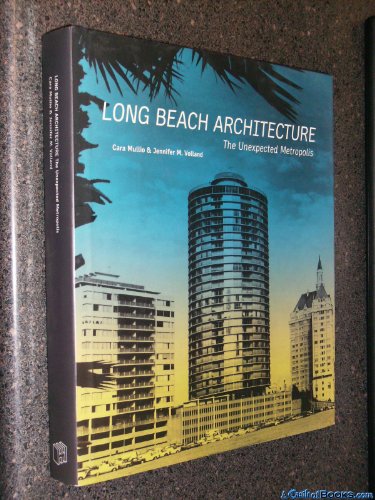 Long Beach Architecture: The Unexpected Metropolis (California Architecture and Architects)