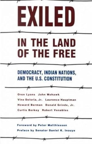 Exiled In The Land Of The Free: Democracy, Indian Nations And The U.S.Constitutions