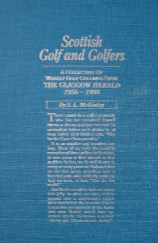 Scottish Golf and Golfers. A Collection of Weekly Golf Columns from The Glasgow Herald, 1956-1980.