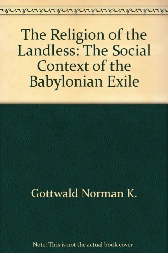 The Religion of the Landless: The Social Context of the Babylonian Exile
