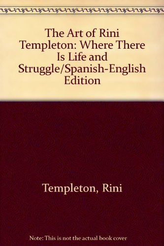 El arte de / The Art of Rini Templeton: Donde hay vida y lucha / Where there is life and struggle...