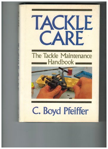 Tackle Care The Tackle Maintenance Handbook