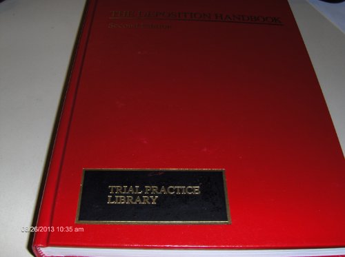The deposition handbook: Strategies, tactics, and mechanics