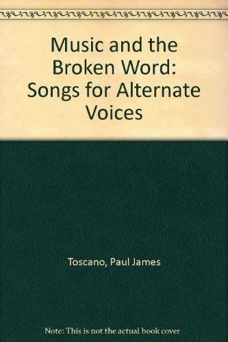 Music and the Broken Word: Songs for Alternate Voices