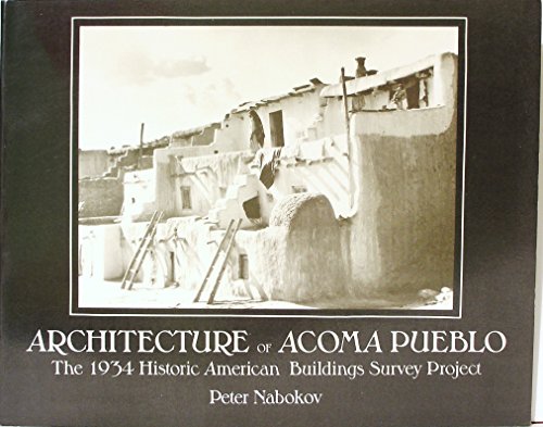 Architecture of Acoma Pueblo the 1934 Historic American Buildings Survey Project