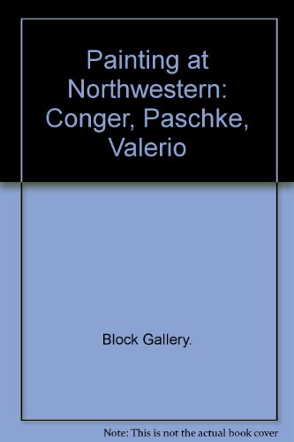 Painting at Northwestern: Conger, Paschke, Valerio