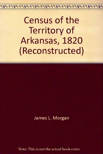 Census of the Territory of Arkansas, 1820 (Reconstructed)