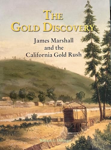 Gold Discovery: James Marshall and the California Gold Rush
