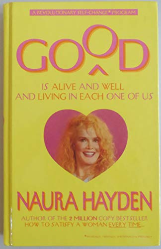 Good Is Alive and Well and Living in Each One of Us: A Revolutionary Self-Change Program