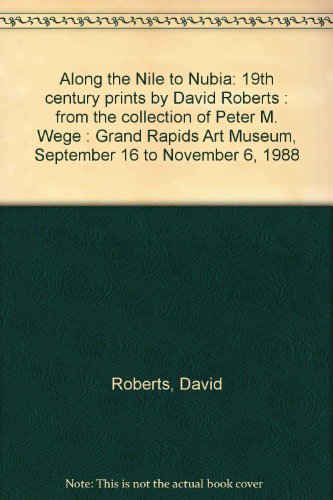 19th century prints by David Roberts : from the collection of Peter M. Wege : Grand Rapids Art Mu...