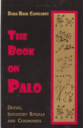 The Book on Palo: Deities, Initiatory Rituals and Ceremonies