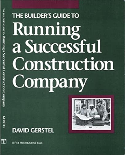 The Builder's Guide to Running A Successful Construction Company