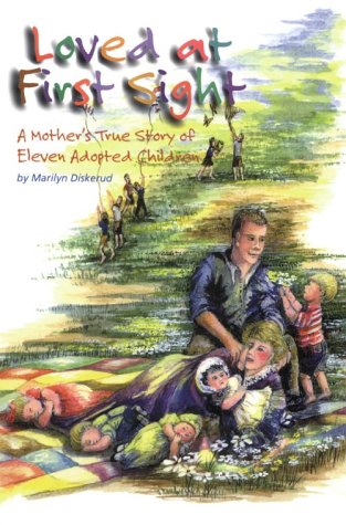 Loved at First Sight: A Mother's True Story of Eleven Adopted Children