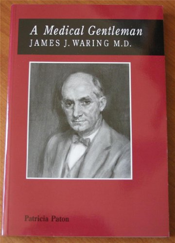 A Medical Gentleman: James J. Waring, M.D.