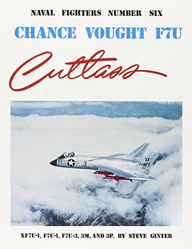 Chance Vought F7U Cutlass: XF7U-1, F7U-1, F7U-3, 3M, and 3P