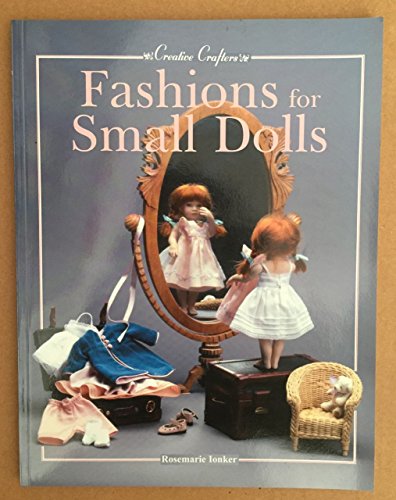 Fashions for Small Dolls: For 7-Inch, 8-Inch, 9-Inch, 10-Inch and 12-Inch Dolls (18 Cm, 20Cm, 23 Cm, 25 Cm and 31 Cm (Creative Crafters)
Fashions for Small Dolls: For 7-Inch, 8-Inch, 9-Inch, 10-Inch and 12-Inch Dolls (18 Cm, 20Cm, 23 Cm, 25 Cm and 31 Cm (Creative Crafters)