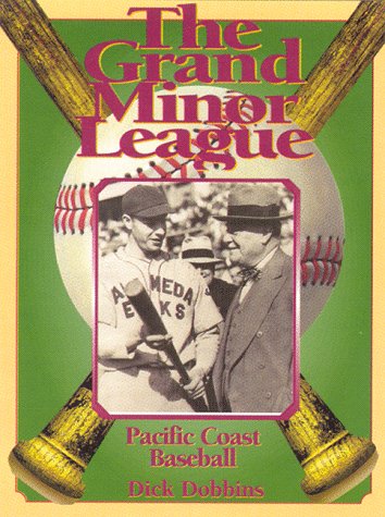 The Grand Minor League: An Oral History of the Old Pacific Coast League