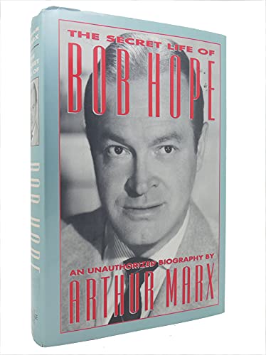 The Secret Life of Bob Hope/an Unauthorized Biography