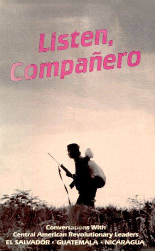 Listen Companero: Conversations with Central American Revolutionary Leaders - El Salvador, Guatemala, Nicaragua
Listen Companero: Conversations with Central American Revolutionary Leaders - El Salvador, Guatemala, Nicaragua