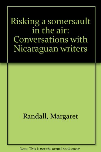 Risking a Somersault in the Air: Conversations With Nicaraguan Writers