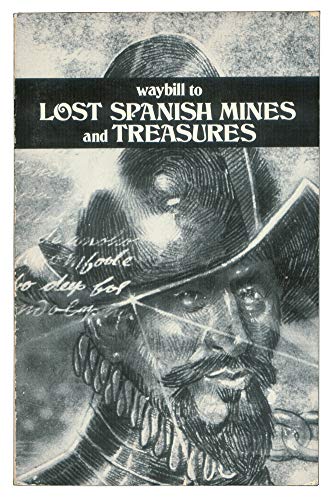 Waybill to Lost Spanish Mines and Treasures