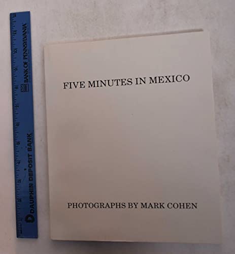 Five Minutes in Mexico: Photographs by Mark Cohen