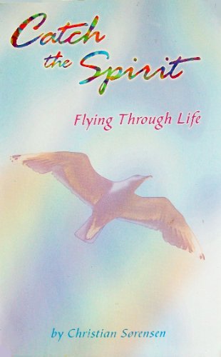 Catch the Spirit. Flying Through Life.
