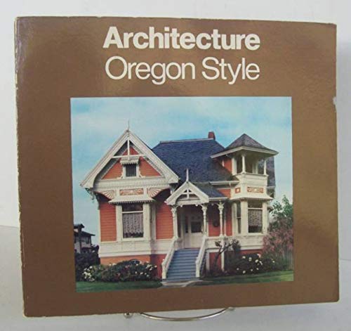 Oregon Style: Architecture from 1840 to the 1950's