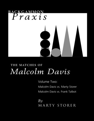 Backgammon Praxis: The Matches of Malcolm Davis, Volume 2
