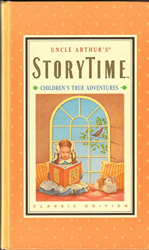 Uncle Arthur's Storytime: Children's True Adventures (Classic Edition)
Uncle Arthur's Storytime: Children's True Adventures (Classic Edition)