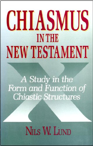 Chiasmus in the New Testament: A Study in the Form and Function of Chiastic Structures
Chiasmus in the New Testament: A Study in the Form and Function of Chiastic Structures
