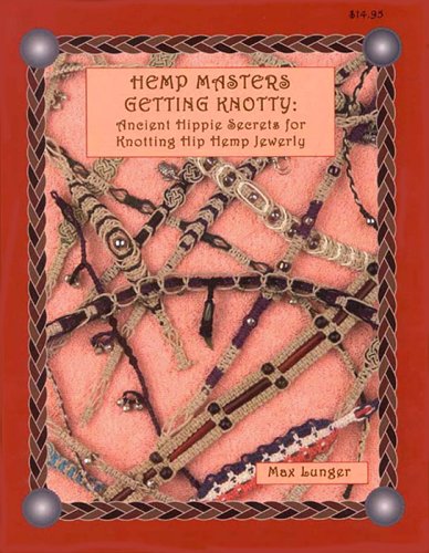 Hemp Masters - Getting Knotty : More Ancient Hippie Secrets for Knotting Hip Hemp Jewelry
Hemp Masters - Getting Knotty : More Ancient Hippie Secrets for Knotting Hip Hemp Jewelry