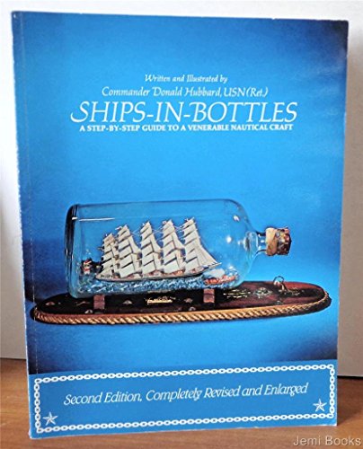 Ships-In-Bottles: A Step-By-Step Guide to a Venerable Nautical Craft
