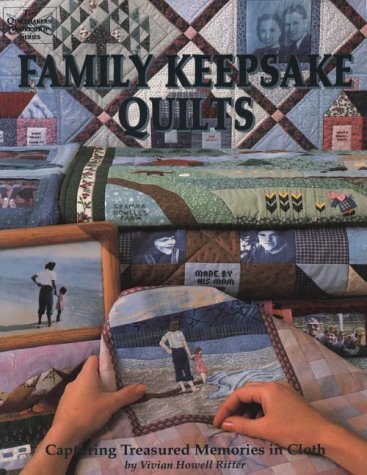Family Keepsake Quilts: Capturing Treasured Memories in Cloth (The Quiltmakers' workshop series)