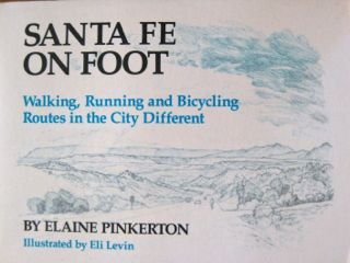 Santa Fe on Foot: Walking Running and Bicycling Routes in the City Different