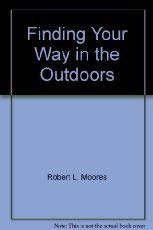 Finding Your Way in the Outdoors: Compass Navigation, Map Reading, Route Finding, Weather Forecas...