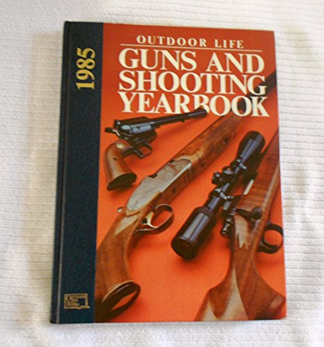 Outdoor Life: Guns and Shooting Yearbook - 1985