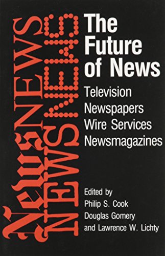 The Future of News: Television, Newspapers, Wire Services and Newsmagazines