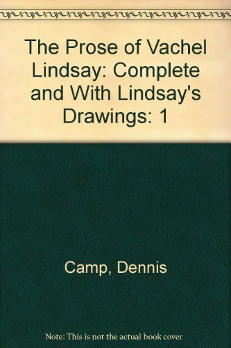 THE PROSE OF VACHEL LINDSAY COMPLETE & WITH LINDSAY'S DRAWINGS; VOLUME 1