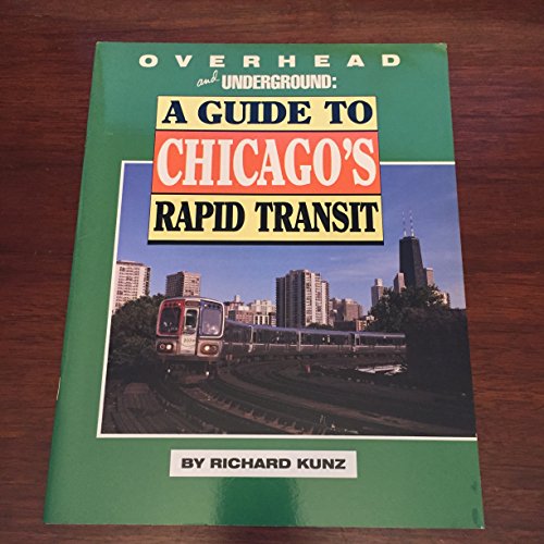 Overhead and Underground: A Guide to Chicago's Rapid Transit