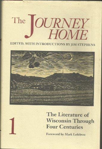 THE JOURNEY HOME; THE LITERATURE OF WISCONSIN THROUGH THREE CENTURIES; THREE VOLUMES; SLIPCASE